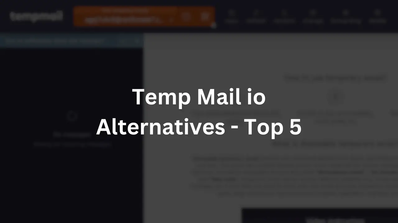 Best Temp Mail io Alternatives in 2024 - Top 5